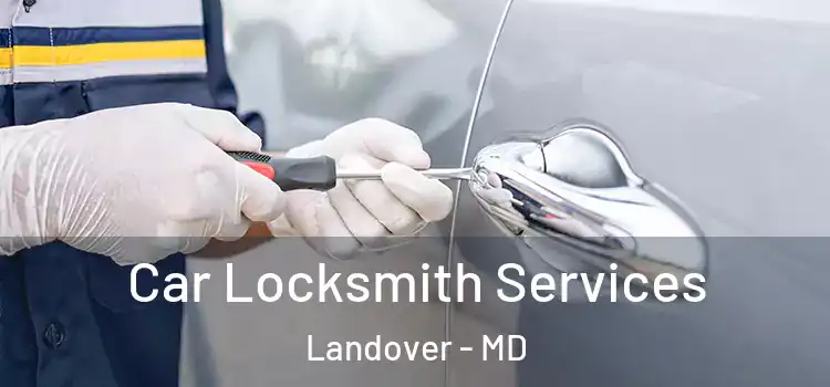 Car Locksmith Services Landover - MD