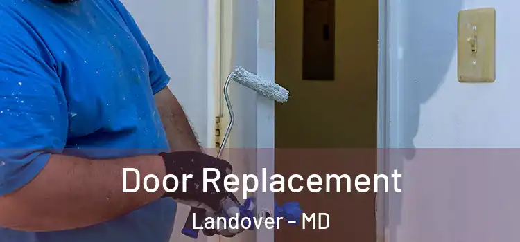 Door Replacement Landover - MD