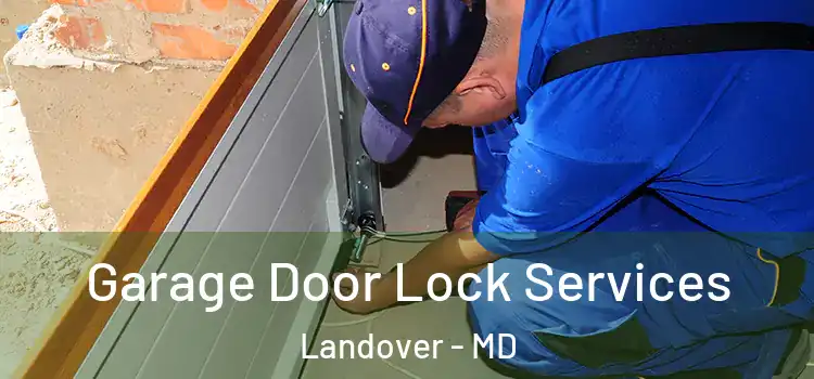 Garage Door Lock Services Landover - MD
