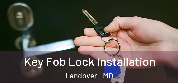 Key Fob Lock Installation Landover - MD
