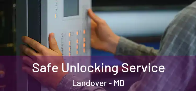 Safe Unlocking Service Landover - MD
