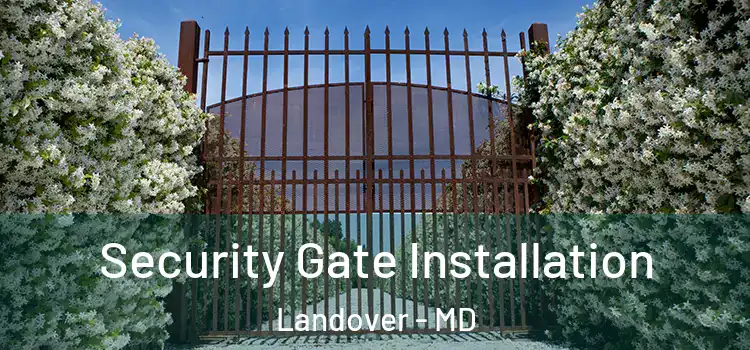 Security Gate Installation Landover - MD